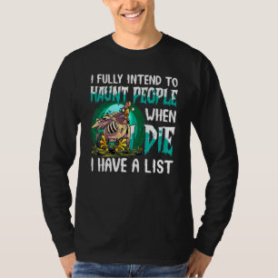 Ich habe voll und ganz vor, Menschen heimzusuchen, T-Shirt