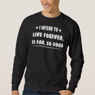 Ich habe vor, ewig Sarcasm Pub zu leben Sweatshirt