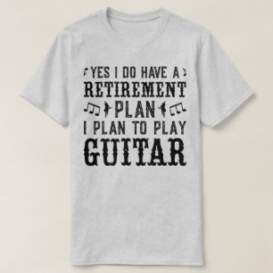 Ich habe vor, Gitarrenruhestandsplan Funny Sprichw T-Shirt