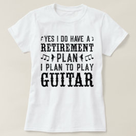 Ich habe vor, Gitarrenruhestandsplan Funny Sprichw T-Shirt