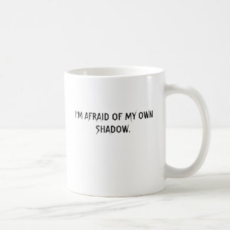 Ich habe VOR MEINEM EIGENEN SCHATTEN ANGST Kaffeetasse