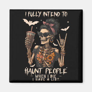 Ich habe vor, Menschen nach meinem Tod zu heimsuch Magnet