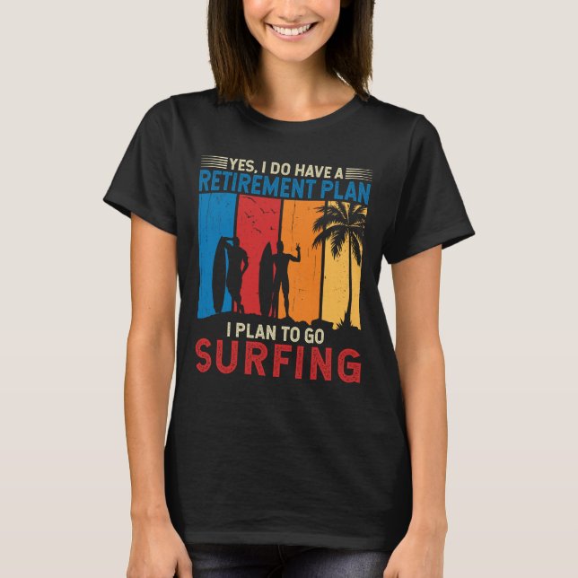 Ich habe vor, Surfen Surfen T-Shirt (Vorderseite)