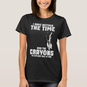 Ich habe weder die Zeit noch Crayons Electric Cabl T-Shirt