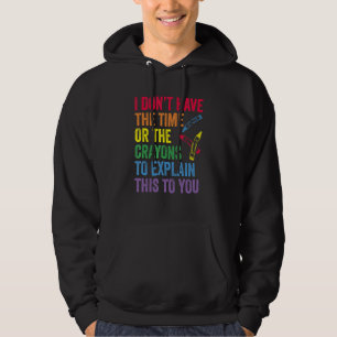 Ich habe weder die Zeit noch die Knechte, die Hoodie
