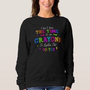 Ich habe weder die Zeit noch die Verrückten, das z Sweatshirt