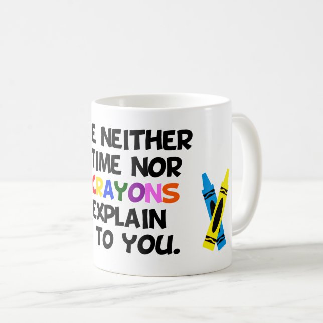 Ich habe weder die Zeit noch die Zeichenstifte…. Kaffeetasse (VorderseiteRechts)