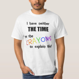 Ich habe weder die Zeit noch die Zeichenstifte zu T-Shirt