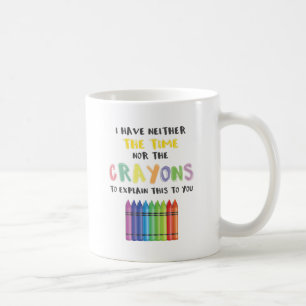 Ich habe weder Zeit noch Zeichenstifte, dieses zu Kaffeetasse