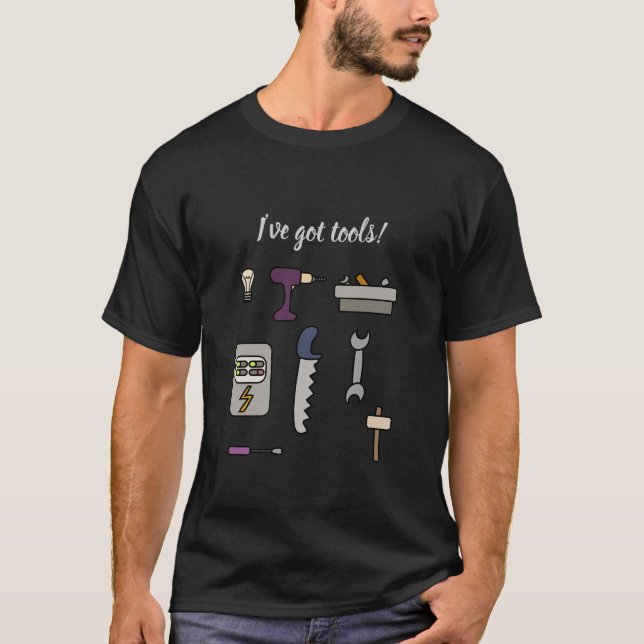 Ich habe Werkzeuge got T-Shirt (Vorderseite)