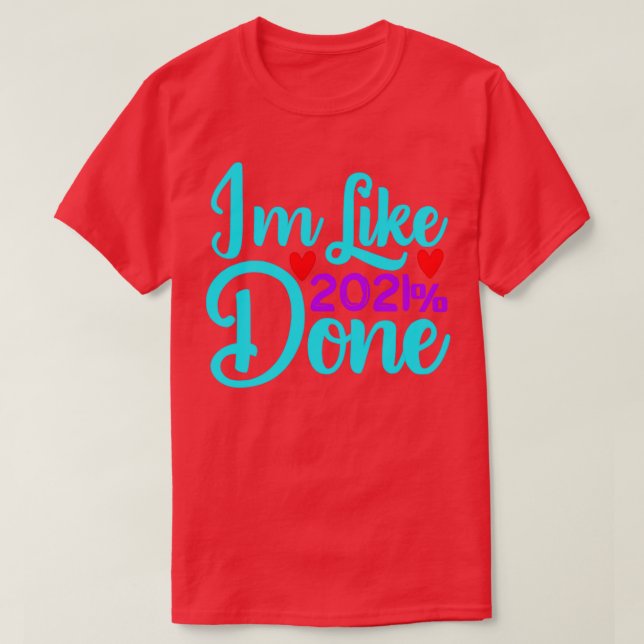 Ich habe wie 2021 Geschehen 1 T-Shirt (Design vorne)