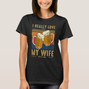 Ich habe wirklich Liebe, dass meine Ehefrau mir ei T-Shirt