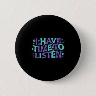 Ich habe Zeit auf psychische Gesundheit zu hören. Button