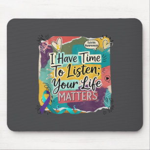 Ich habe Zeit, deinem Leben zuzuhören S Selbstmord Mousepad