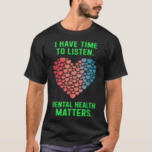 Ich habe Zeit, mir das Bewusstsein für psychische T-Shirt