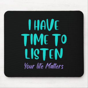 Ich habe Zeit, mir die Prävention von Selbstmordge Mousepad