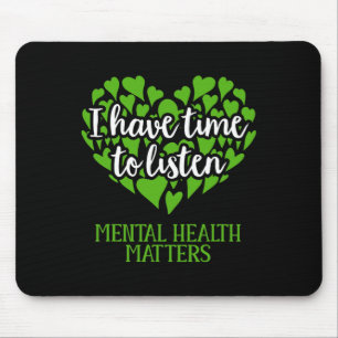 Ich habe Zeit zu hören Psychische Gesundheit bewus Mousepad