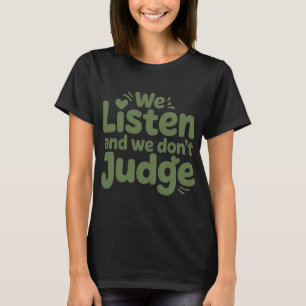 ICH HABE ZEIT ZUZUHÖREN, DEIN LEBEN ZÄHLT! T-Shirt