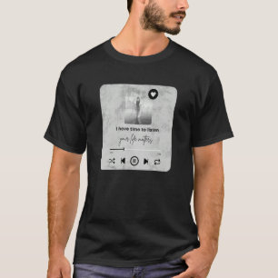 Ich habe Zeit zuzuhören Ihr Leben zählt Berater T-Shirt