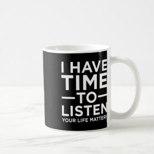 Ich habe Zeit zuzuhören Selbstmordbewusstsein Unte Kaffeetasse
