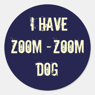 ICH HABE ZOOM-ZOOM-HUND RUNDER AUFKLEBER