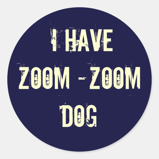 ICH HABE ZOOM-ZOOM-HUND RUNDER AUFKLEBER (Vorderseite)
