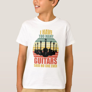 Ich habe zu viele Gitarren sagte niemand je T-Shirt