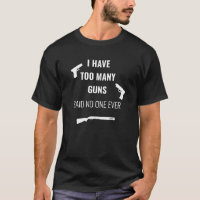 Ich habe zu viele Waffen gesagt, niemand je