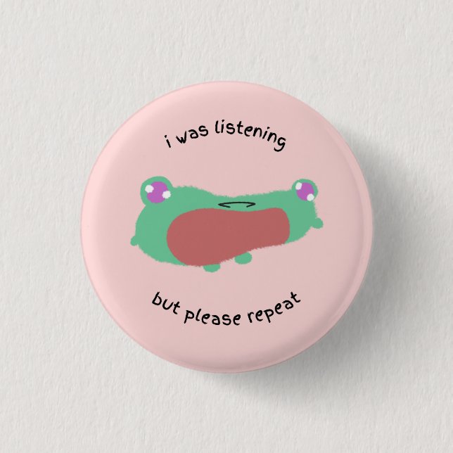 Ich habe zugehört, aber bitte wiederholen button (Vorderseite)