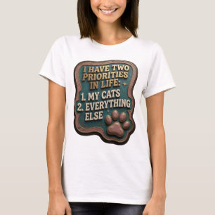 ICH HABE ZWEI PRIORITÄTEN IM LEBEN 1 MEINE KATZEN T-Shirt