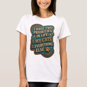 ICH HABE ZWEI PRIORITÄTEN IM LEBEN 1 MEINE KATZEN T-Shirt