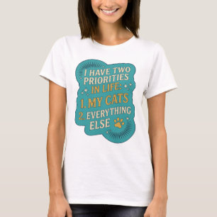ICH HABE ZWEI PRIORITÄTEN IM LEBEN 1 MEINE KATZEN  T-Shirt