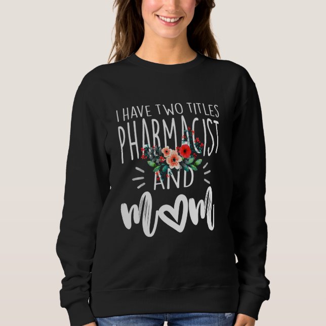 Ich habe zwei Titel Apotheker und Mama ich Rock si Sweatshirt (Vorderseite)