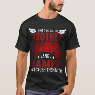 Ich habe zwei Titel Bruder und Gamer – Lustiges Ga T-Shirt