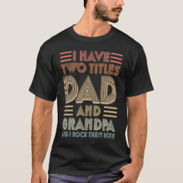 Ich habe zwei Titel Dad und Opa ich rocke beide T-Shirt