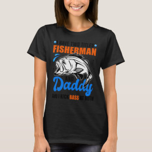 Ich habe zwei Titel Fischer und Daddy Bassangeln T-Shirt