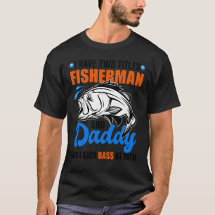 Ich habe zwei Titel Fischer und Daddy Bassangeln T-Shirt