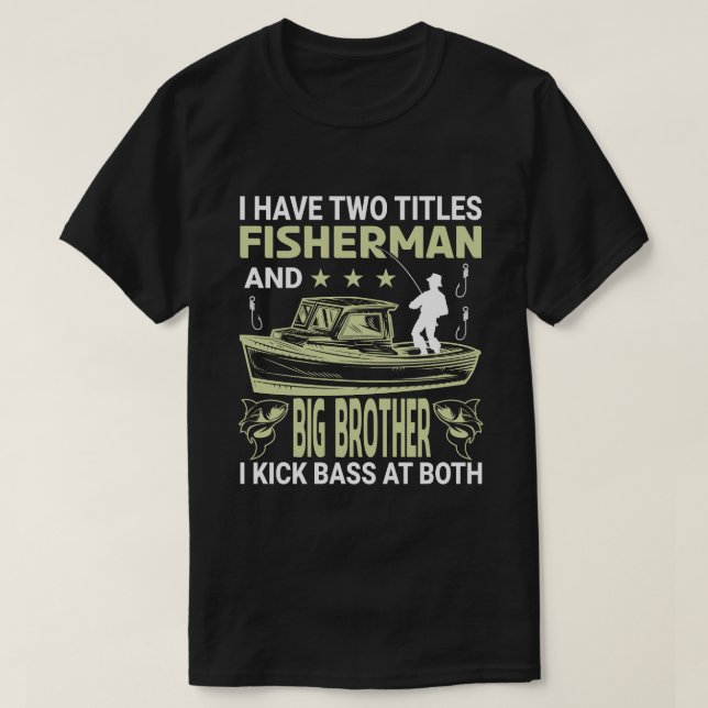 Ich habe zwei Titel Fischer und große BRUDER ich K T-Shirt (Design vorne)