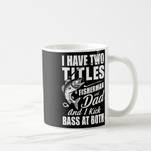 Ich habe zwei Titel Fischer Vater B Fischerei - Va Kaffeetasse