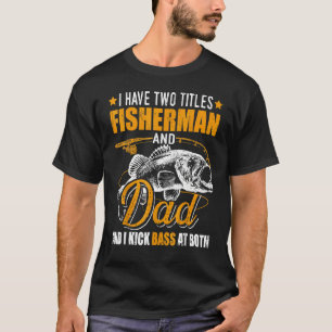 Ich habe zwei Titel Fischermann Vater Barsch Angel T-Shirt