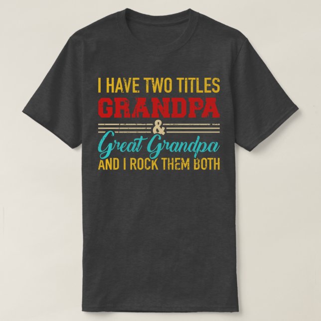 Ich habe zwei Titel Großvater und Urgroßvater und  T-Shirt (Design vorne)