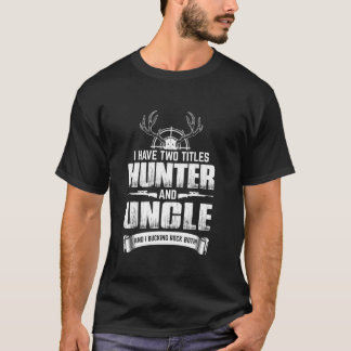 Ich habe zwei Titel Hirschjäger und Onkel Vater s  T-Shirt