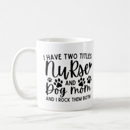 Ich habe zwei Titel Krankenschwester und Hund Mama Kaffeetasse