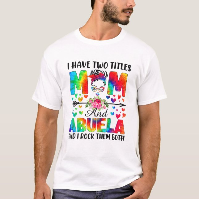 Ich habe zwei Titel Mama Abuela T-Shirt (Vorderseite)