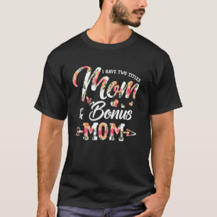 Ich habe zwei Titel Mama & Bonus-Mama Stiefmutter  T-Shirt