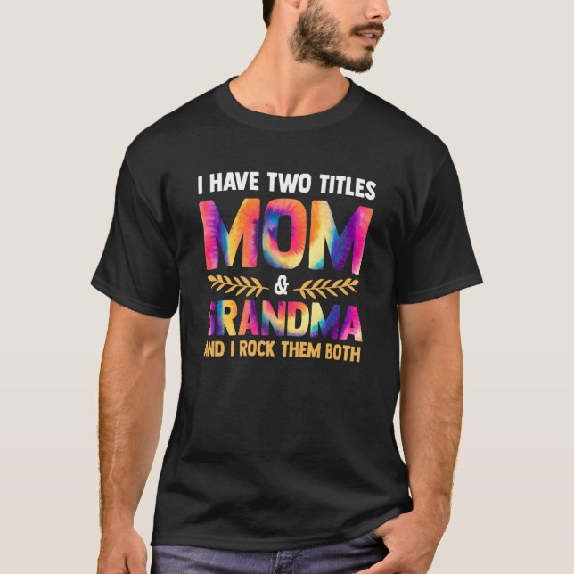 Ich habe zwei Titel Mama & Großmutter T-Shirt (Vorderseite)