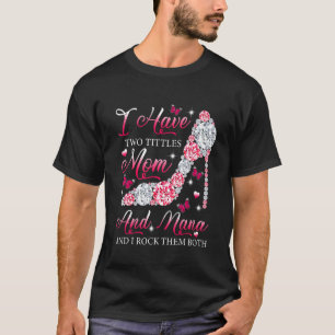 Ich habe zwei Titel Mama Nana High Heels Schuhe Mu T-Shirt