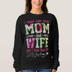 Ich habe zwei Titel Mama und Ehefrau beste Ehefrau Sweatshirt