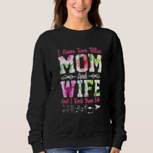 Ich habe zwei Titel Mama und Ehefrau beste Ehefrau Sweatshirt