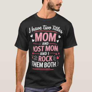 Ich habe zwei Titel Mama und Gastgeber-Mama und ic T-Shirt